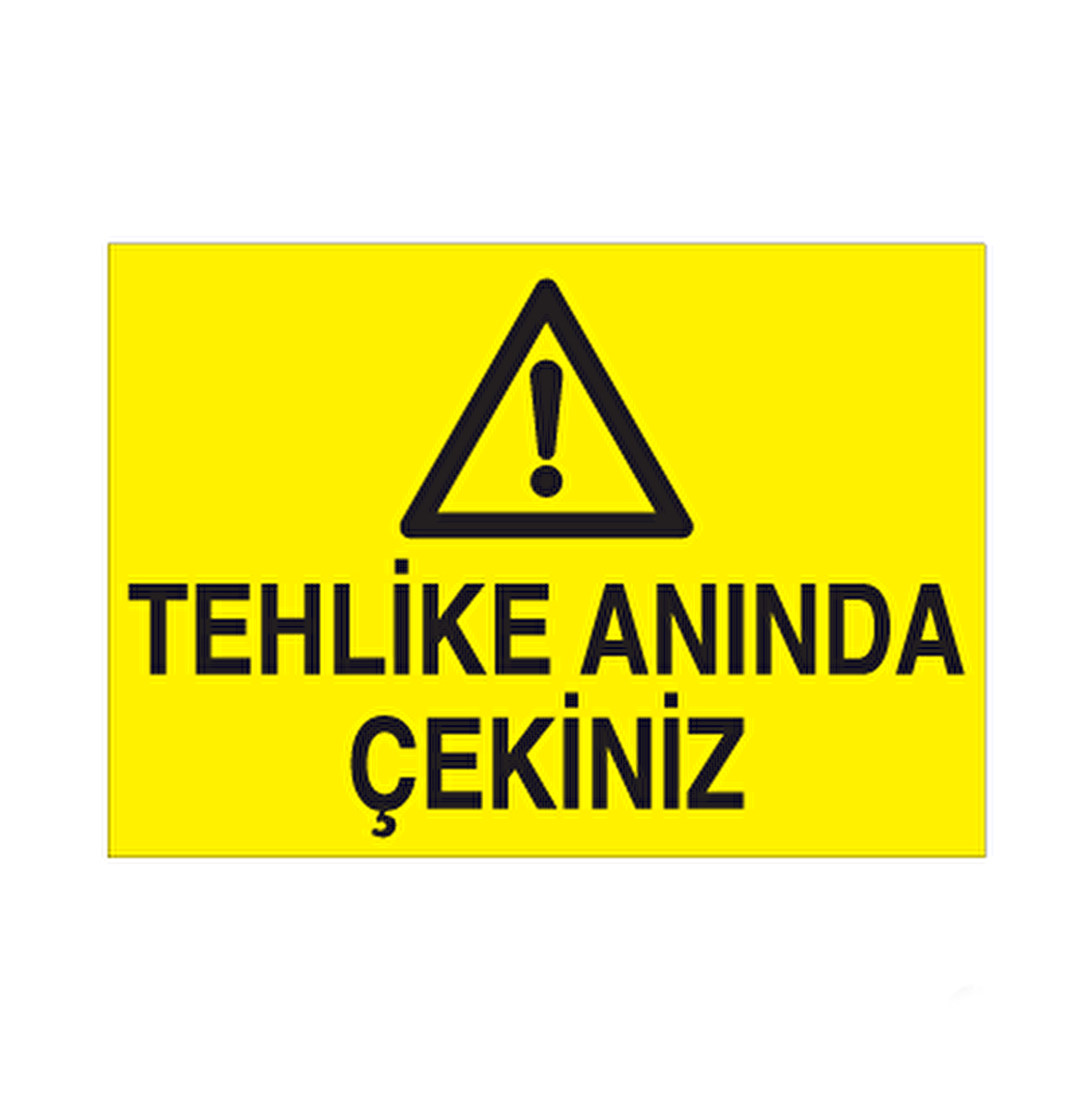 Tehlike Anında Çekiniz Uyarı Levhası