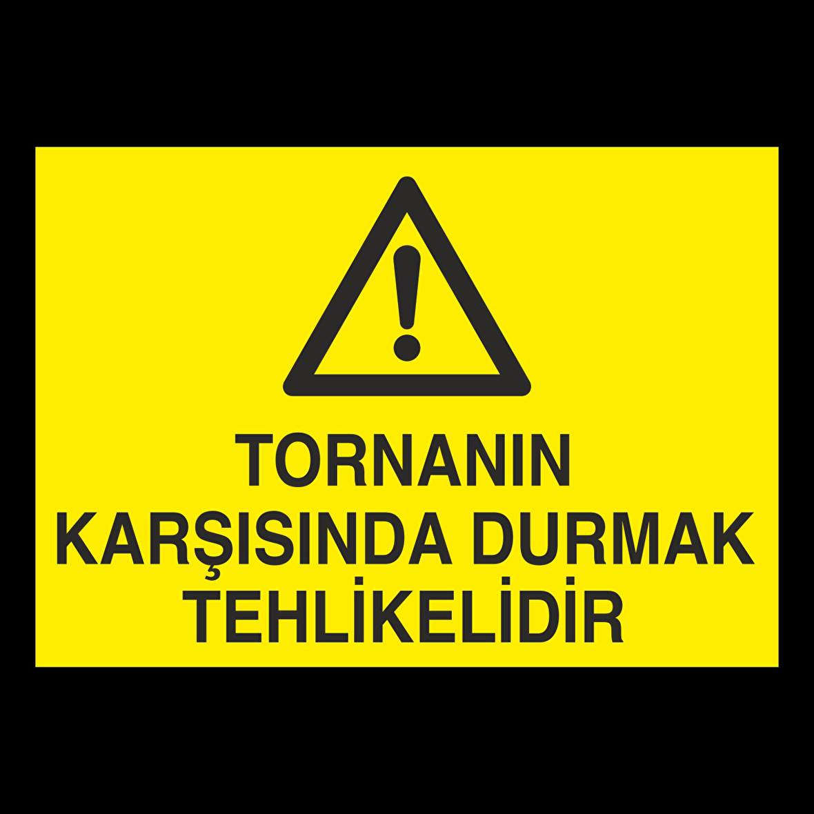 Tornanın Karşısında Durmak Tehlikelidir Uyarı Levhası