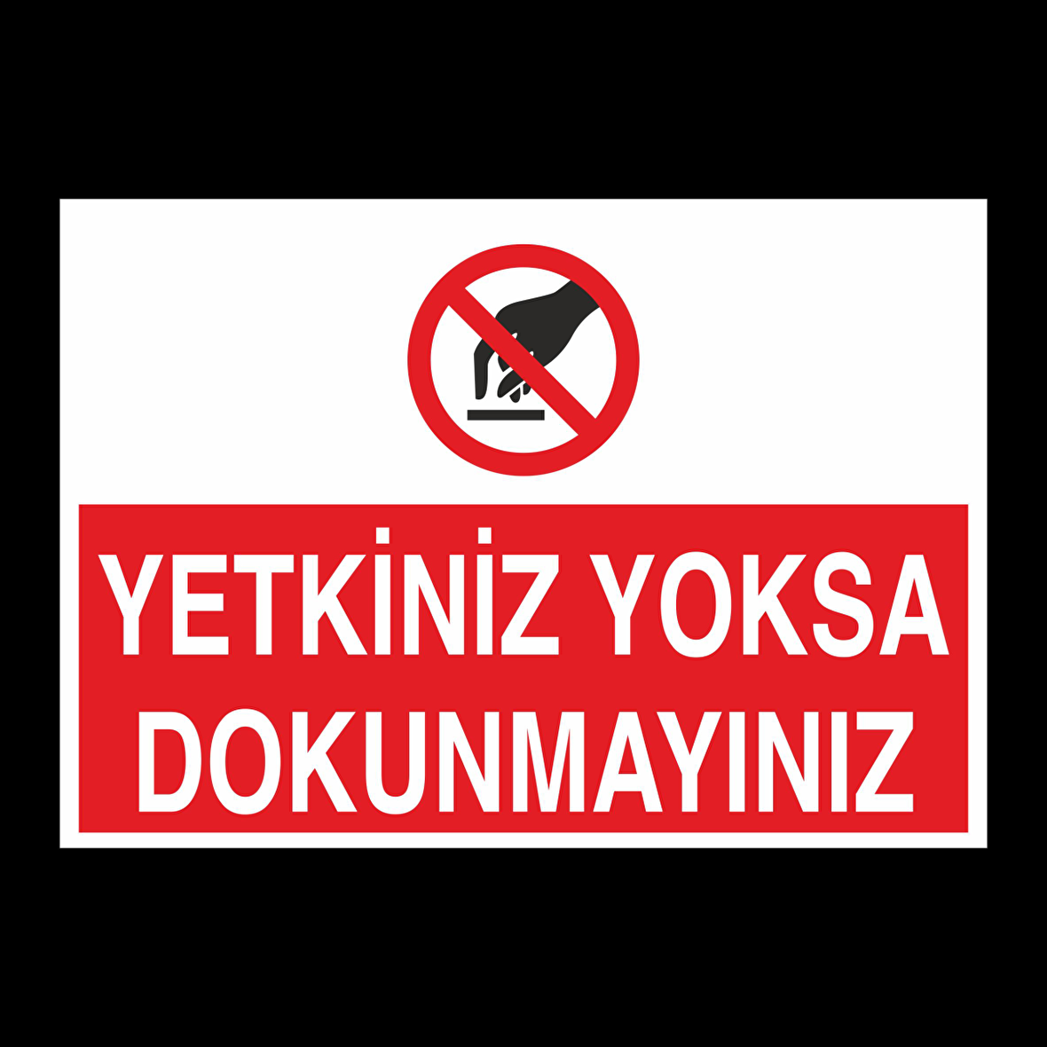 Yetkiniz Yoksa Dokunmayın Uyarı Levhası