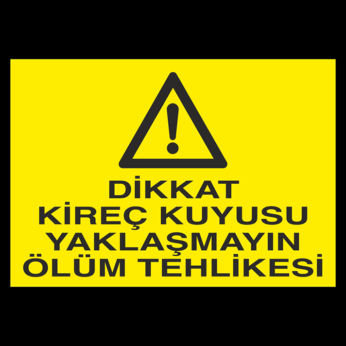 Dikkat Kireç Kuyusu Yaklaşmayın Ölüm Tehlikesi Uyarı Levhası