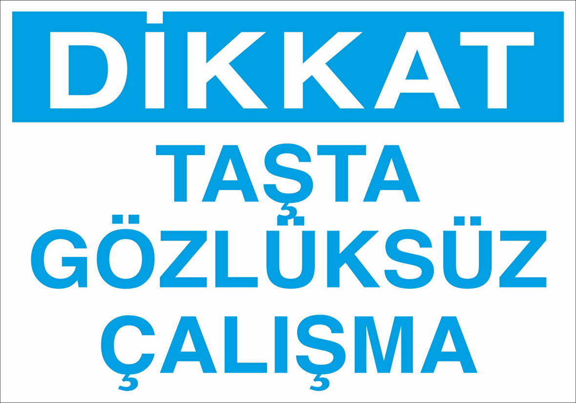 Dikkat Taşta Gözlüksüz Çalışma Uyarı Levhası