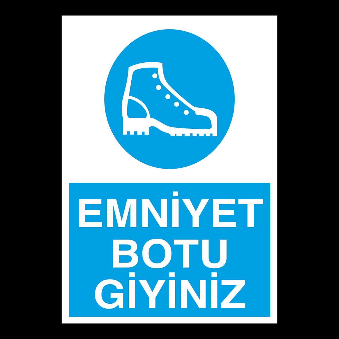 Emniyet Botu Giyiniz Uyarı Levhası