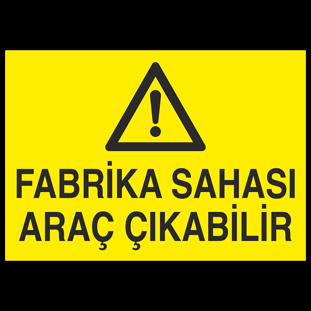 Fabrika Sahası Araç Çıkabilir Uyarı Levhası