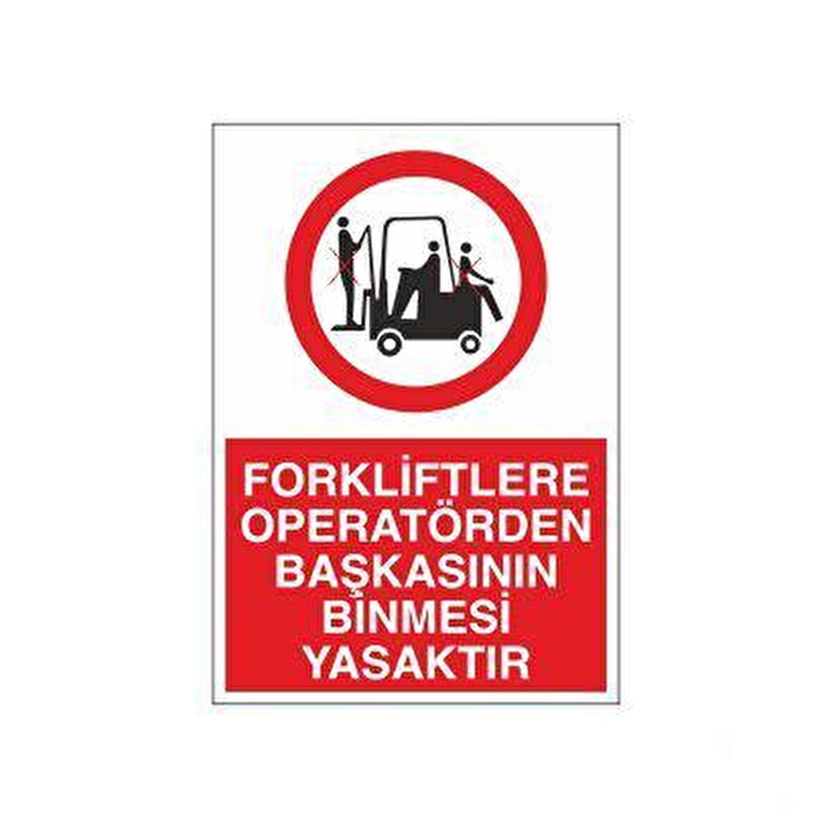 Forkliflere Operatörlerden Başkasınınbinmesi Yasaktır Uyarı Levhası
