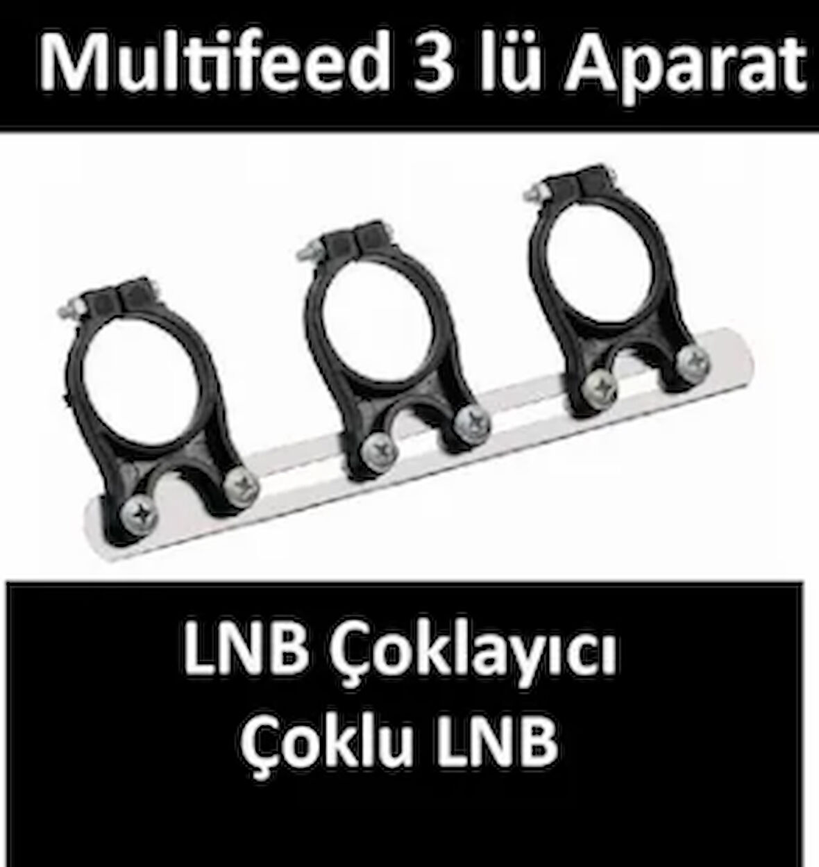 LNB KELEPÇESİ 3 LÜ - LNB ÇOKLAYICI MULTİFEED APARAT 3 LÜ