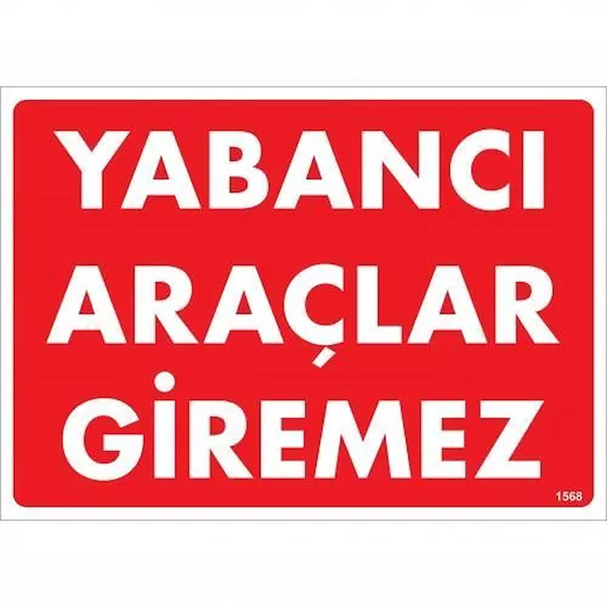 Yabancı Araçlar Giremez Uyarı Levhası 25x35 KOD:1568