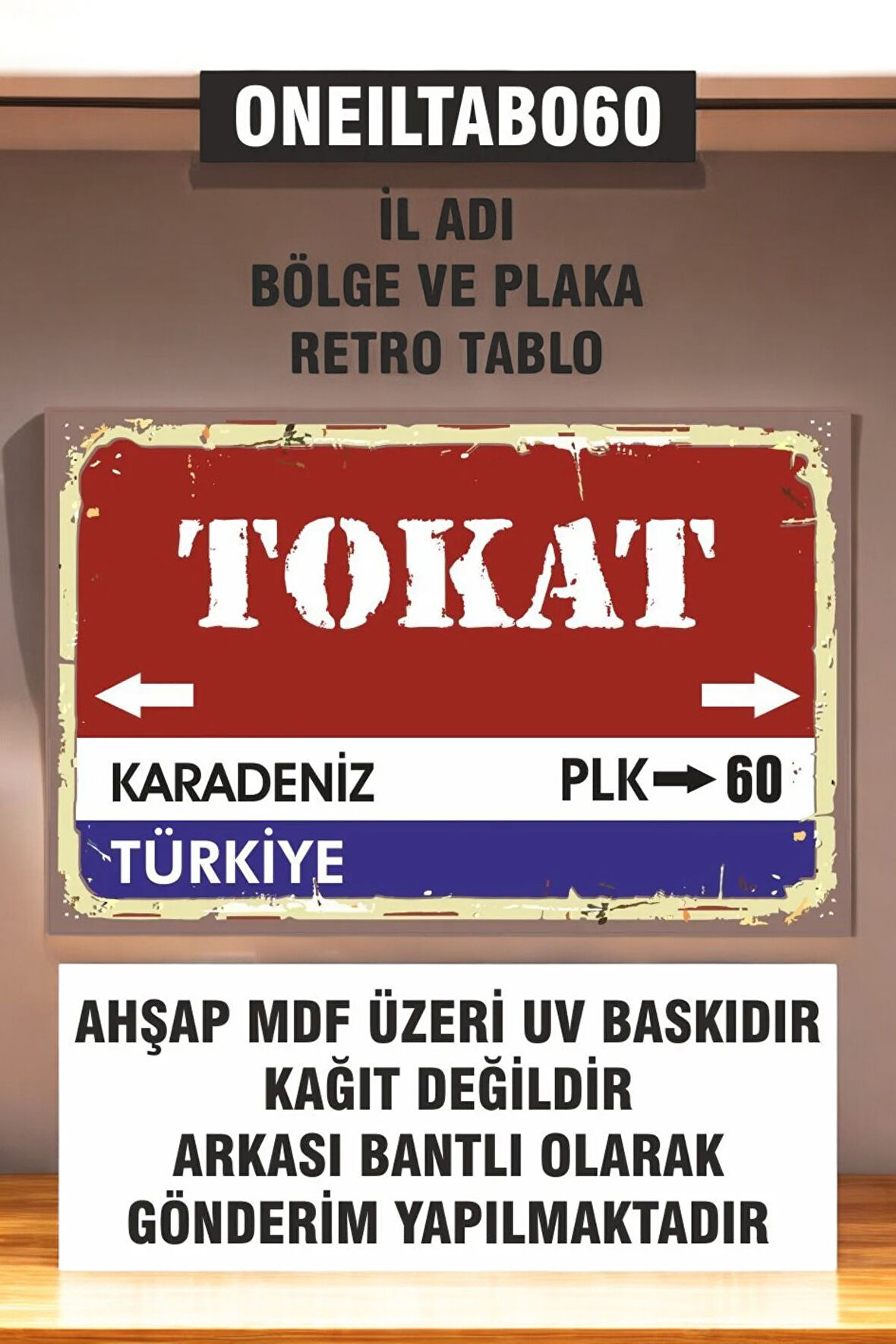 1 Parça (20x30) A4 Ebat Uv Baskı Mdf 60 Tokat İl Plaka Retro Tablo Poster - ONEILTAB20X30-060