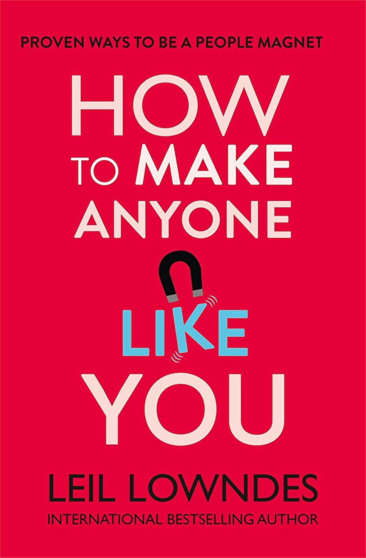 How to Make Anyone Like You  -Leil Lowndes