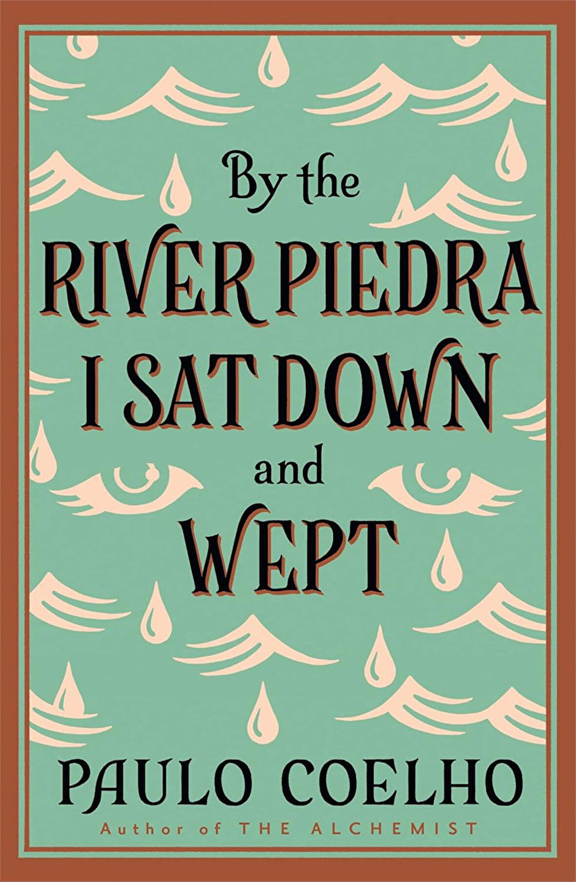 By the River Piedra I sat Down & Wept  -Paulo Coelho