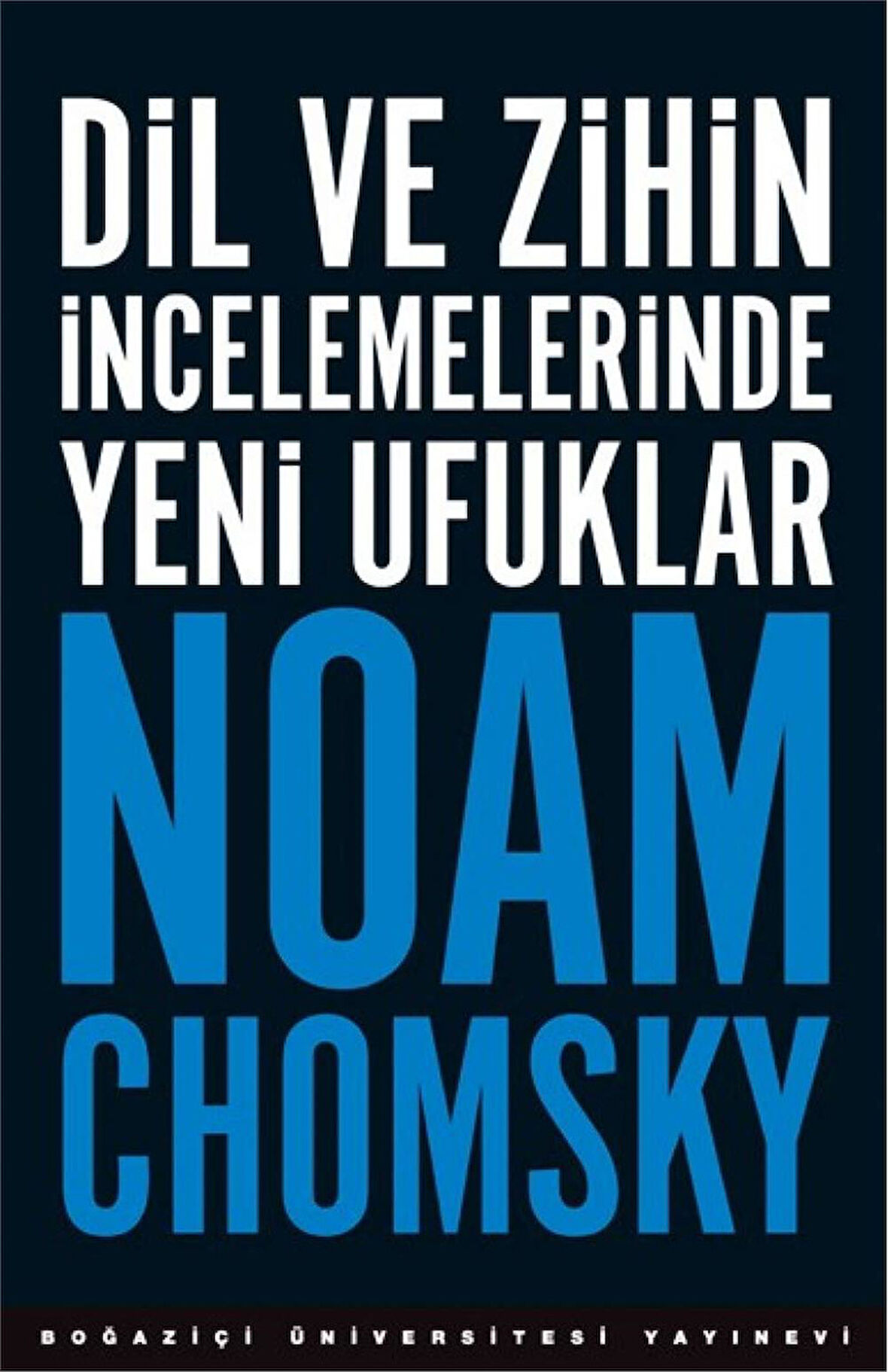 Dil ve Zihin İncelemelerinde Yeni Ufuklar   - NOAM CHOMSKY