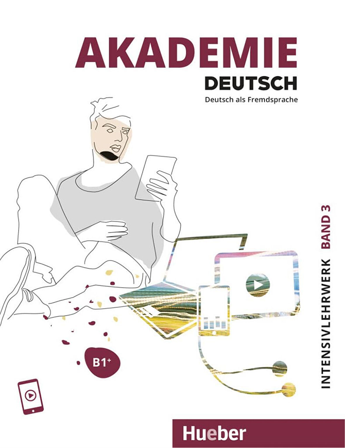 Akademie Deutsch B1+. Band 3 - Intensivlehrwerk mit Audios online: Deutsch als Fremdsprache