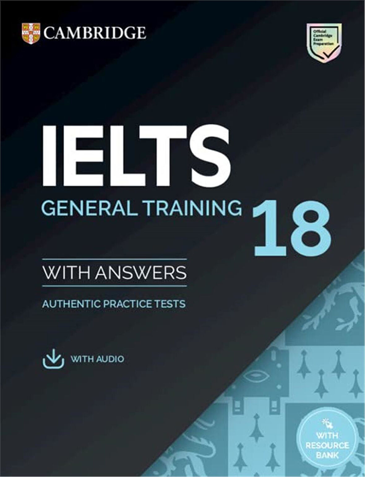 IELTS 18 General Training Student's Book with Answers with Audio with Resource Bank (IELTS Practice Tests)