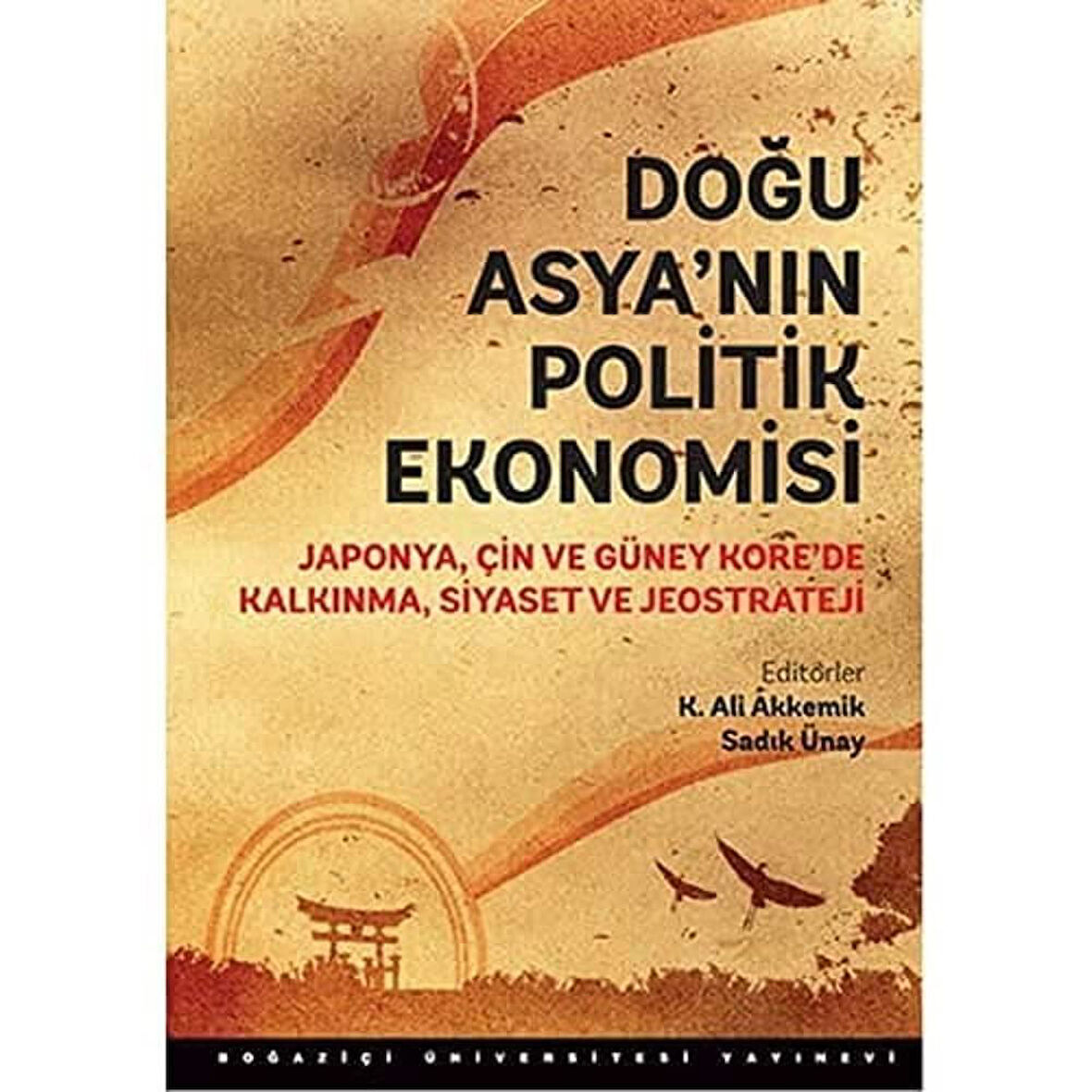 Doğu Asya'nın Politik Ekonomisi: Japonya, Çin ve Güney Kore'de Kalkınma, Siyaset ve Jeostrateji: Japonya, Çin ve Güney Korede Kalkınma, Siyaset ve Jeostrateji