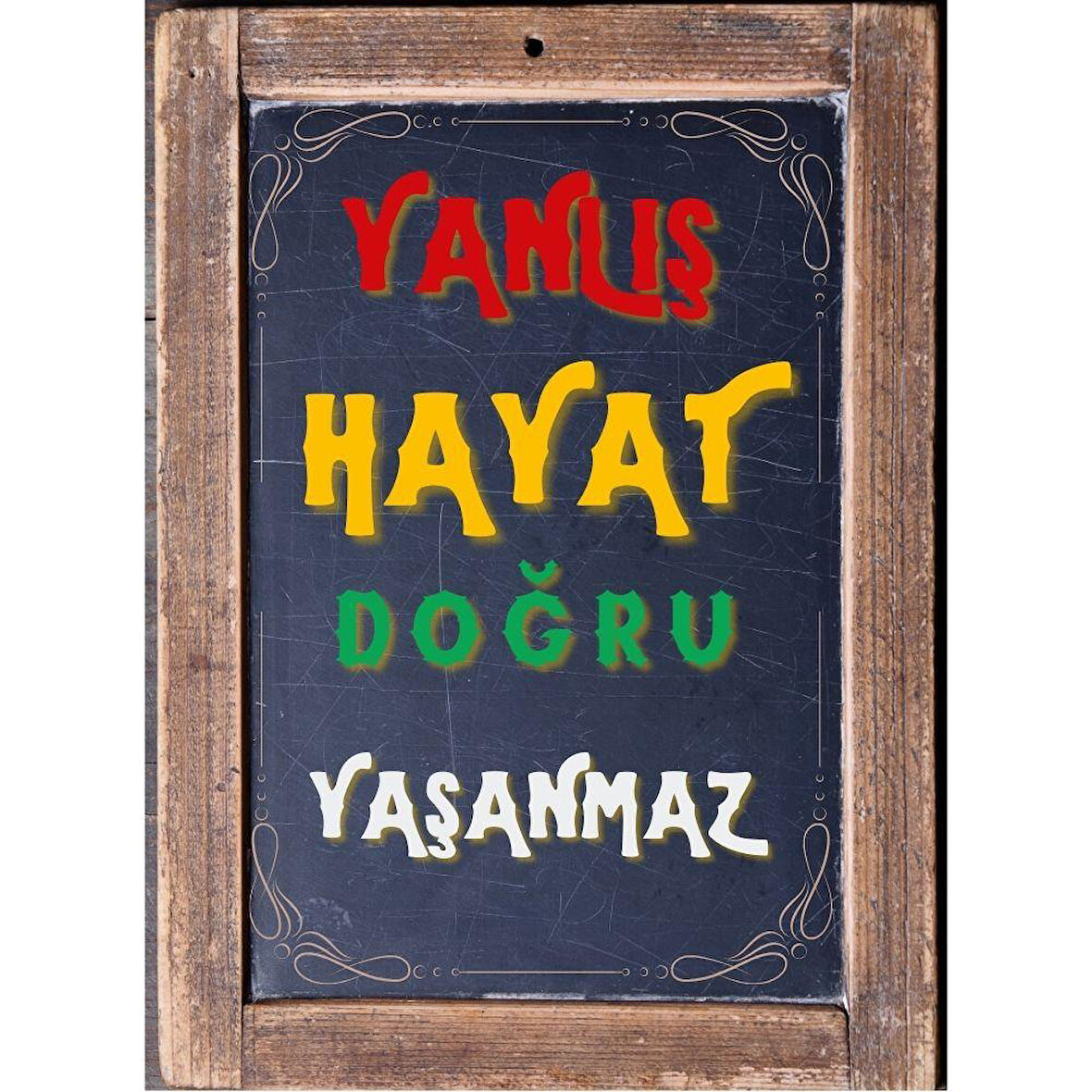 Yanlış Hayat Doğru Yaşanmaz Ahşap Retro Vintage Poster