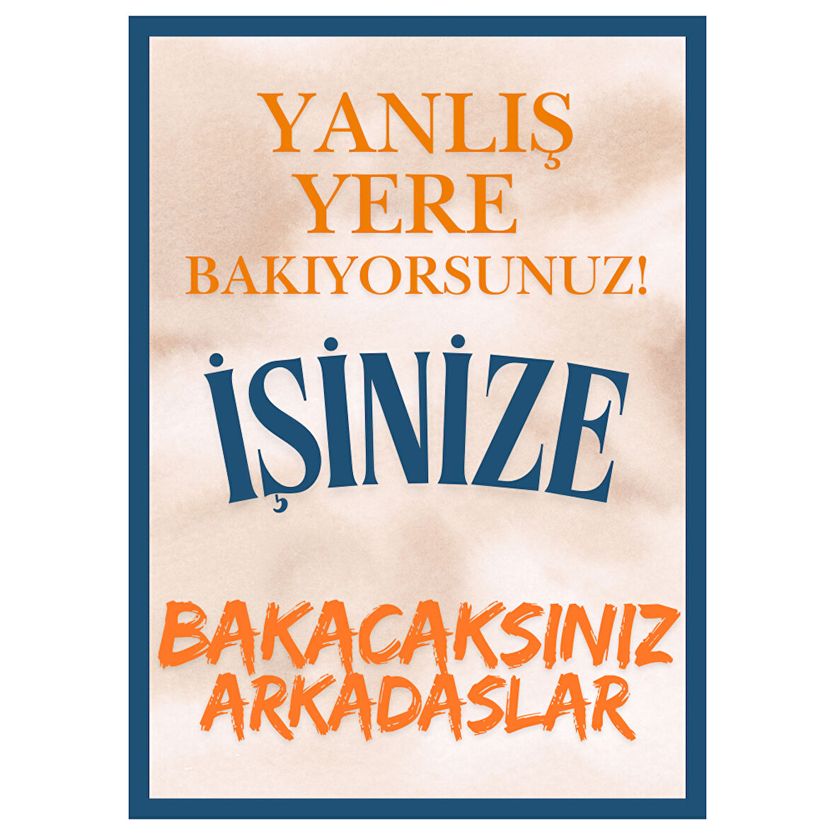 Yanlış Yere Bakıyorsunuz Ahşap Tablo