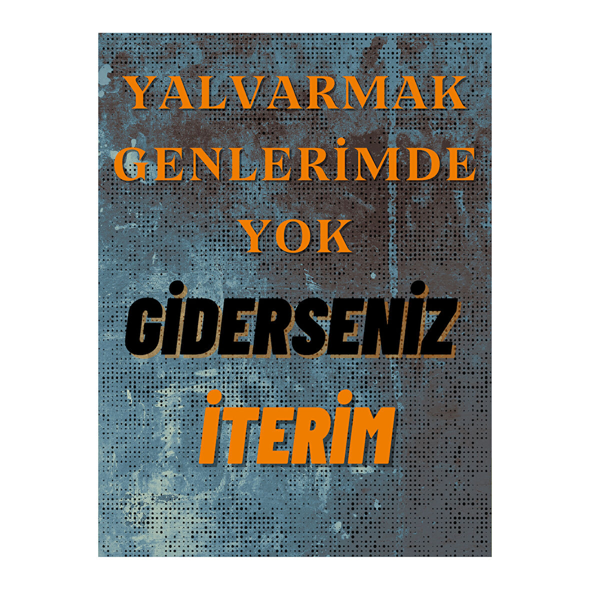 Yalvarmak Genlerimde Yok Esprili Dekoratif Ahşap Tablo