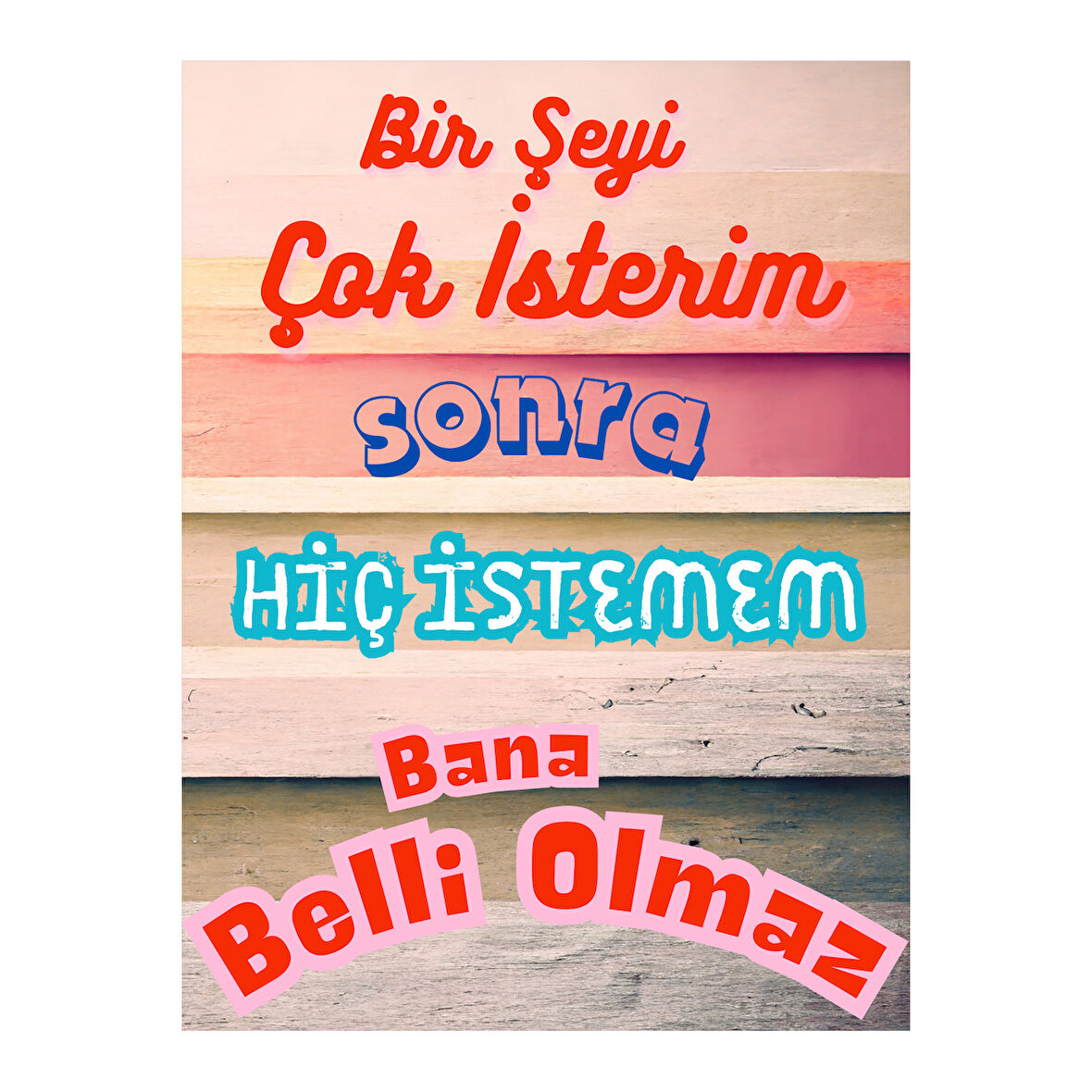 Bir Şeyi Çok İsterim Esprili Dekoratif Ahşap Tablo