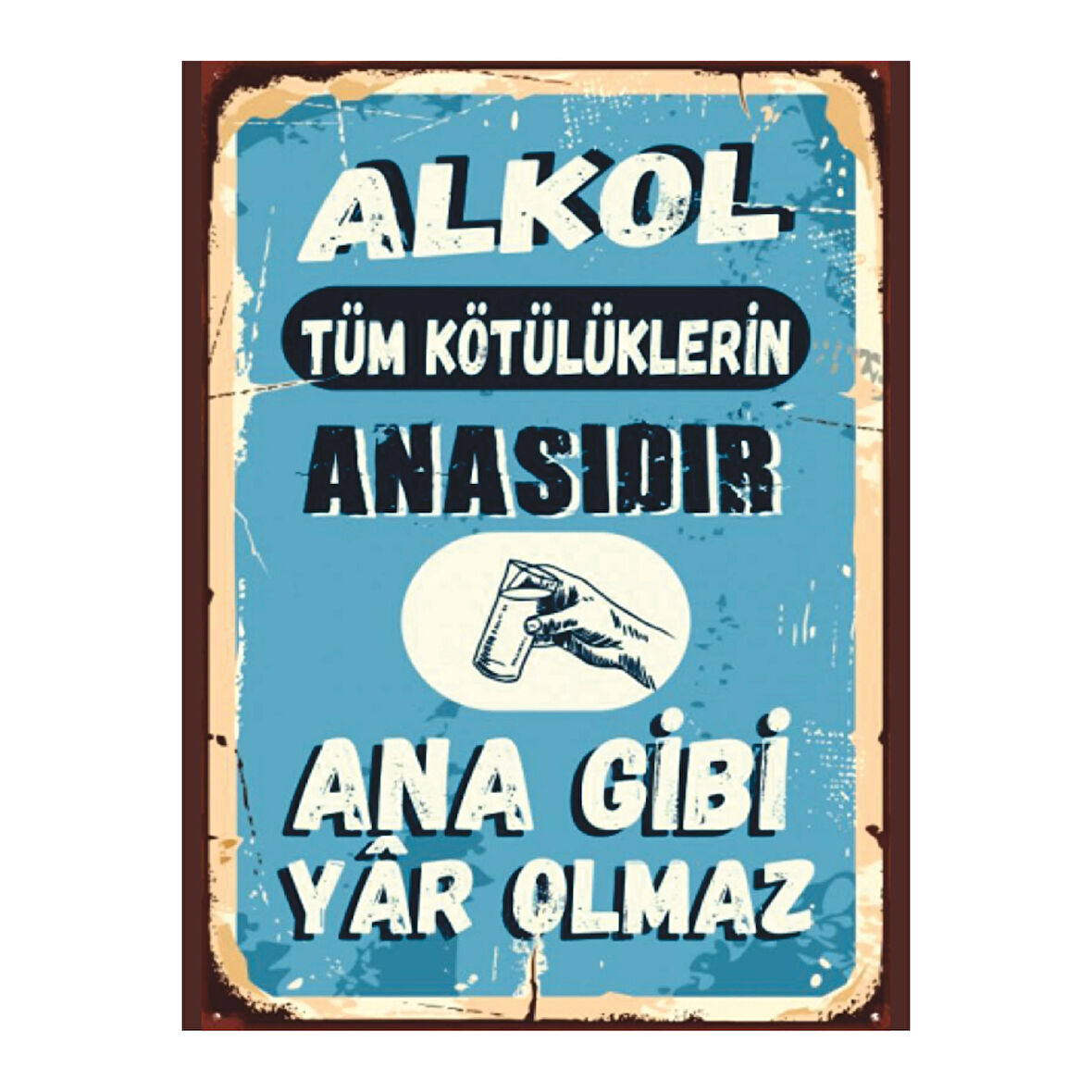 Retro Uyarı Tablo | Alkol Tüm Kötülüklerin Anasıdır