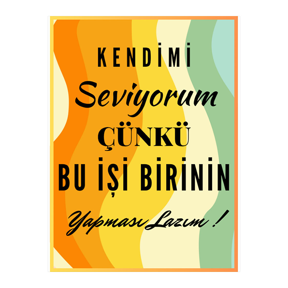 Kendimi Seviyorum Çünkü Bu İşi Birinin Yapması Lazım Yazılı Ahşap Retro Poster Tablo