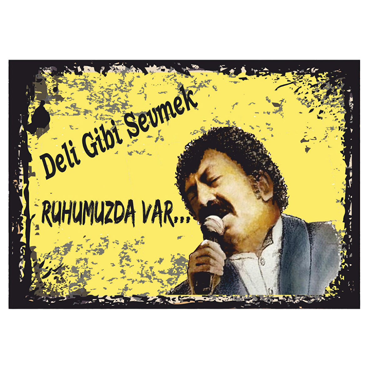 Deli Gibi Sevmek Ruhumuzda Var Temalı Sarı Arabesk Ahşap Retro Poster Tablo