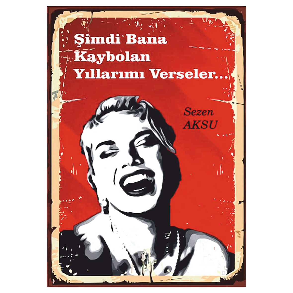 Sezen Aksu Retro Ahşap Tablo - “Kaybolan Yıllar” Şarkı Sözü Temalı Tasarım