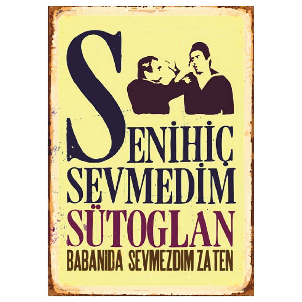 Seni Hiç Sevmedim Sütoglan Retro Ahşap Tablo - Yeşilçam Mizahı Temalı Esprili Dekor