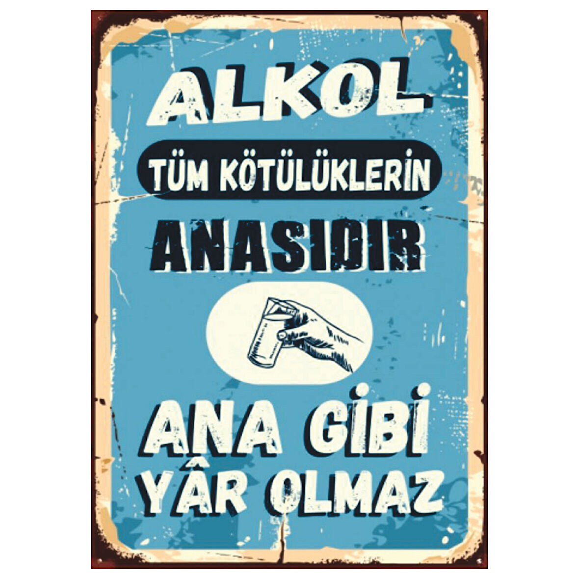 Alkol Temalı Mizahi Retro Ahşap Tablo - “Ana Gibi Yâr Olmaz” Yazılı Tasarım