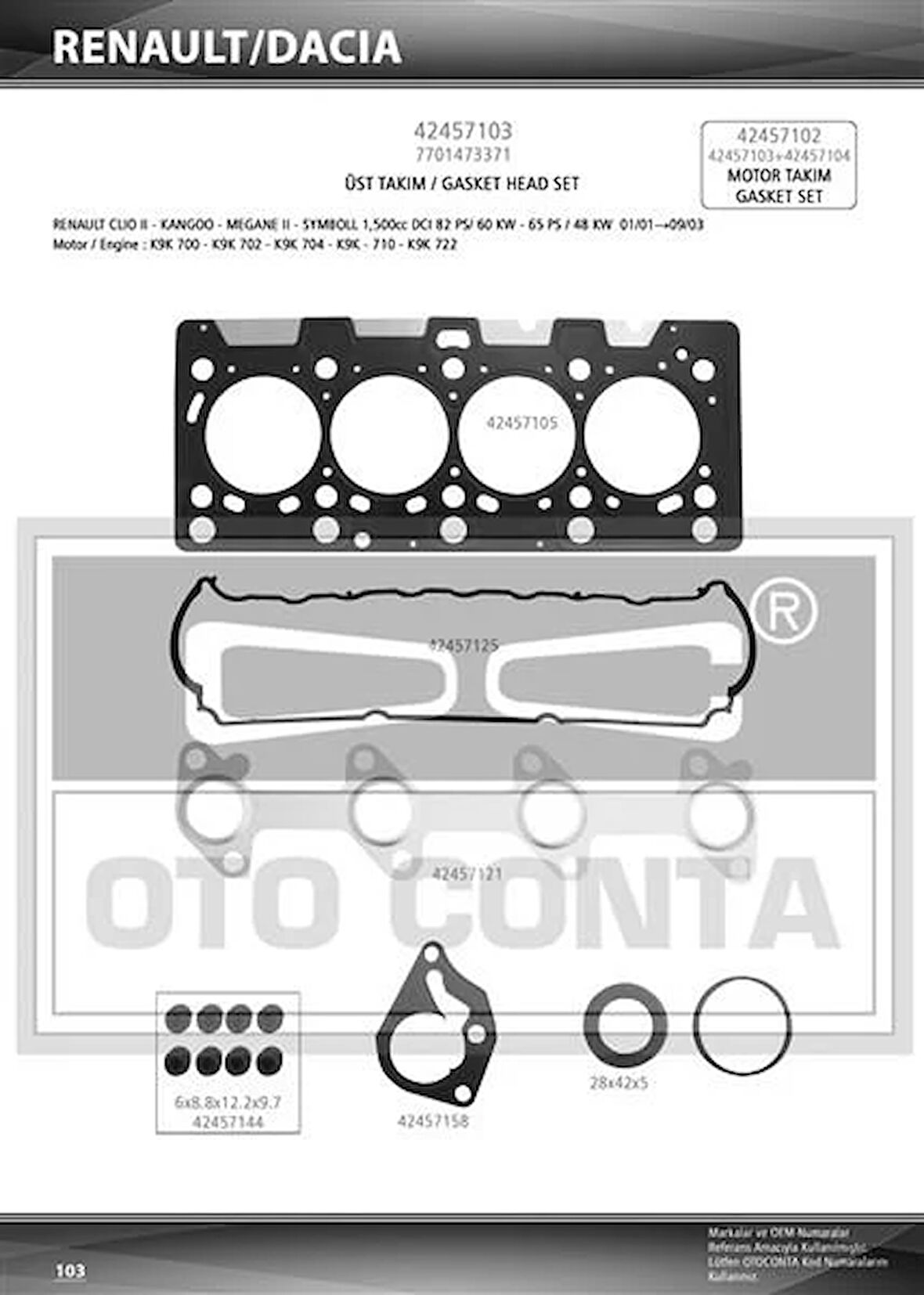 MOTOR TAKIM CONTA MEGANE II 02 CLIO II 98 SCENIC II 03 KANGOO 01 CLIO SYMBOL I 01 09 MICRA III K12 03 10 1.5dCi K9K TEFLON KEÇELİ SUBAP LASTİKLİ SKC Lİ