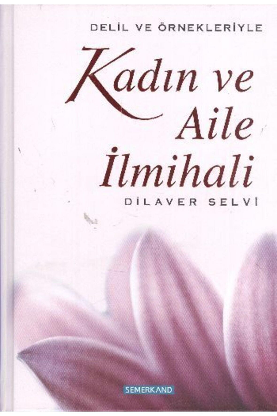 Kadın Ve Aile Ilmihali - Dilaver Selvi