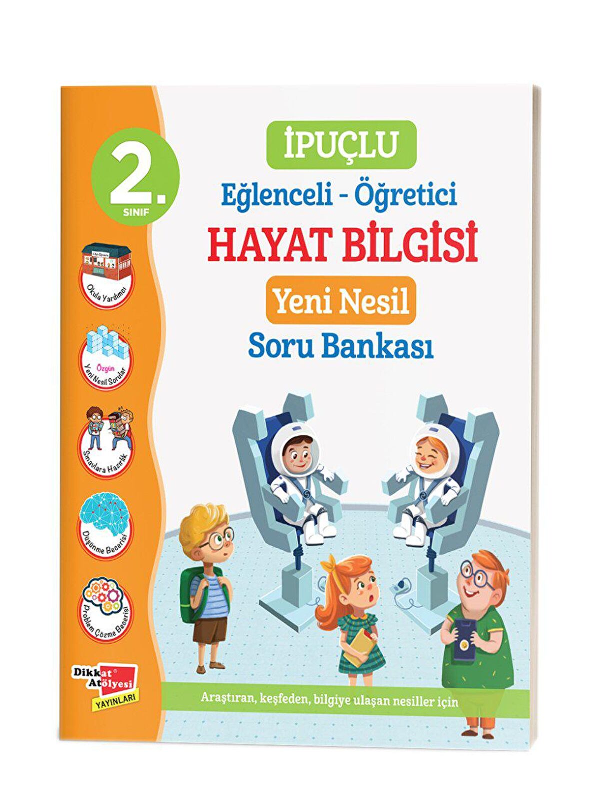 Dikkat Atölyesi 2. Sınıf İpuçlu Hayat Bilgisi Yeni Nesil Soru Bankası