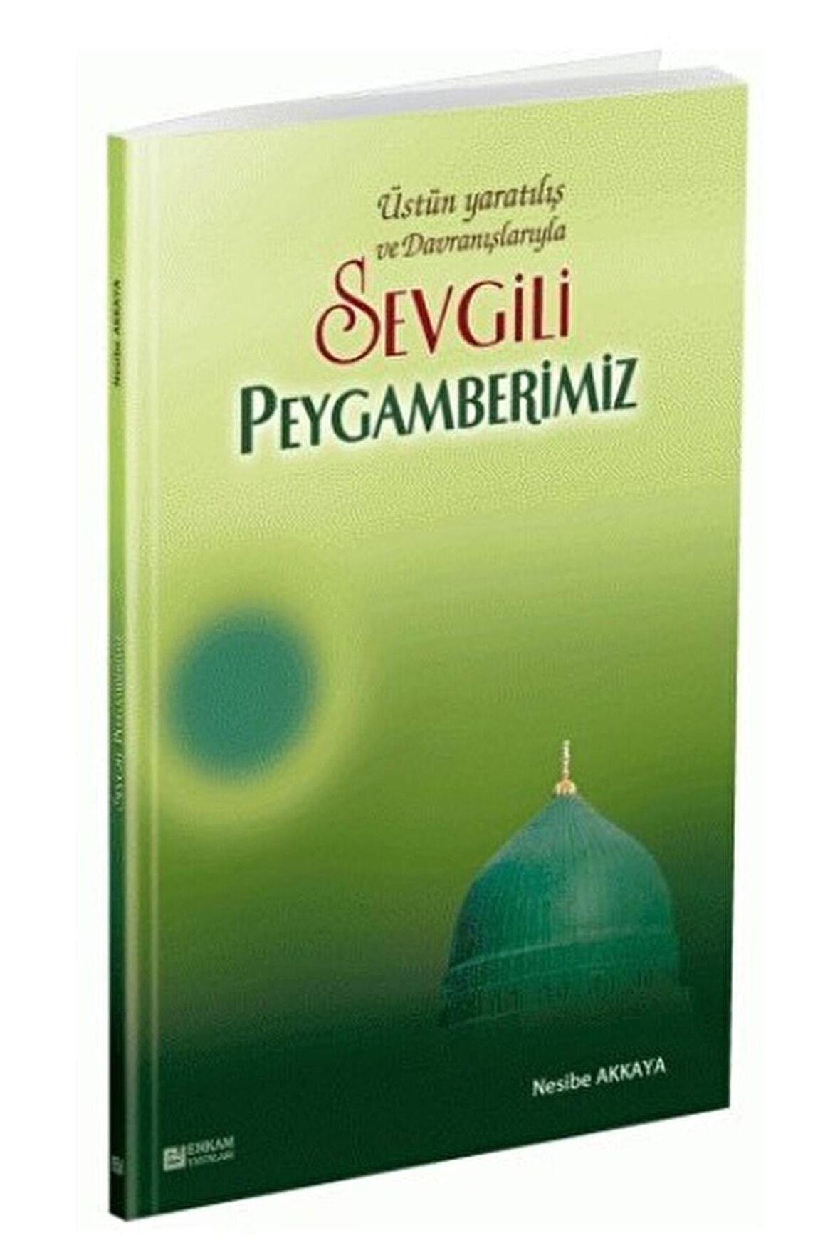 Üstün Yaratılış Ve Davranışlarıyla Sevgili Peygamberimiz / / Nesibe Akkaya 9789944381765