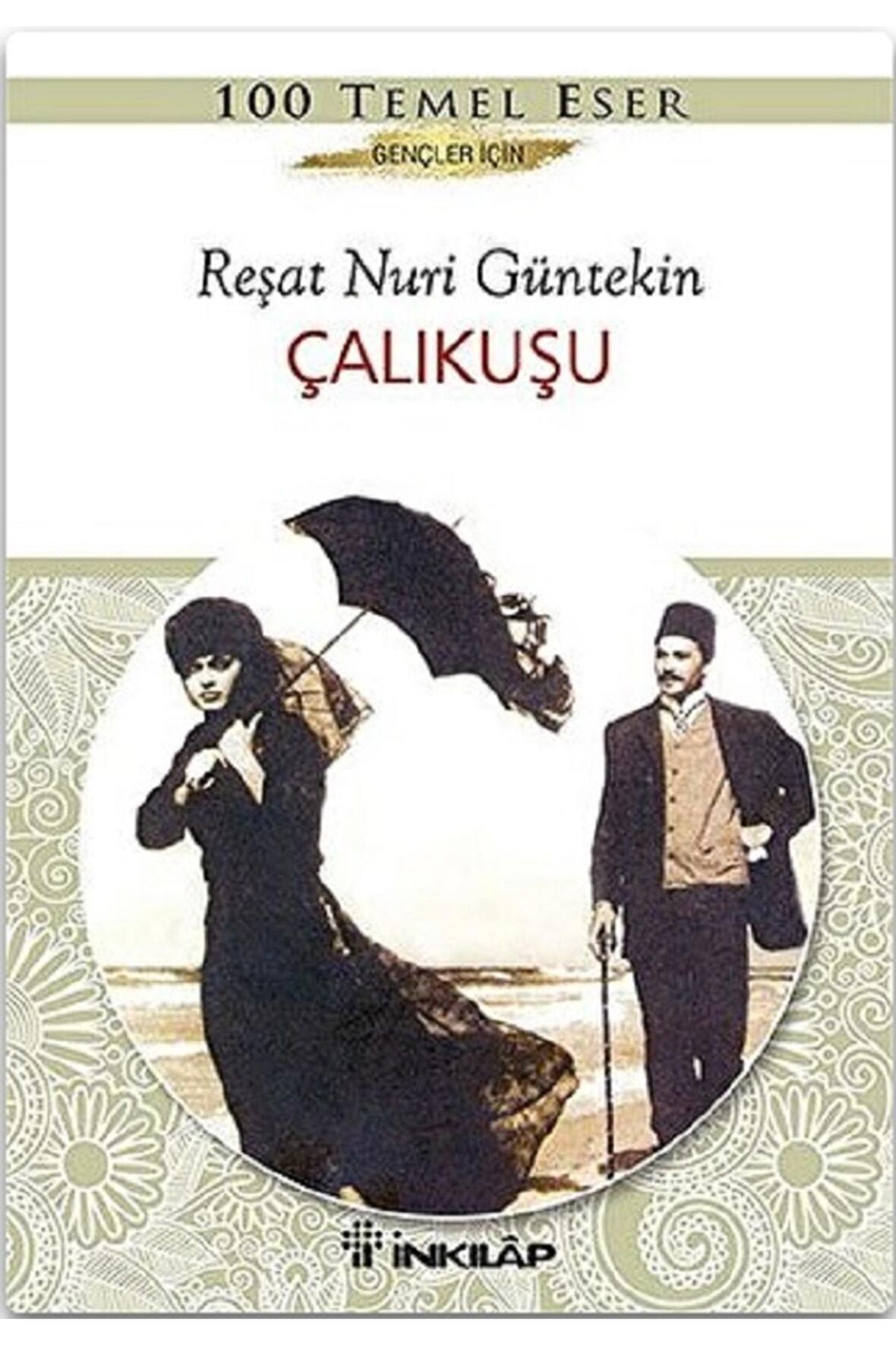 Çalıkuşu (gençler Için) - Orjinal Kitap - Reşat Nuri Güntekin - Reşat Nuri Güntekin