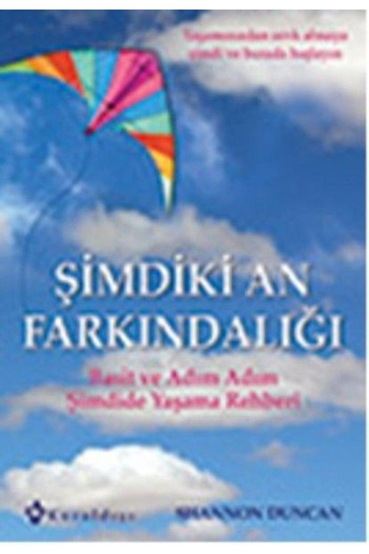 Şimdiki An Farkındalığı Basit Ve Adım Adım Şimdide Yaşama Rehberi - Shannon Duncan