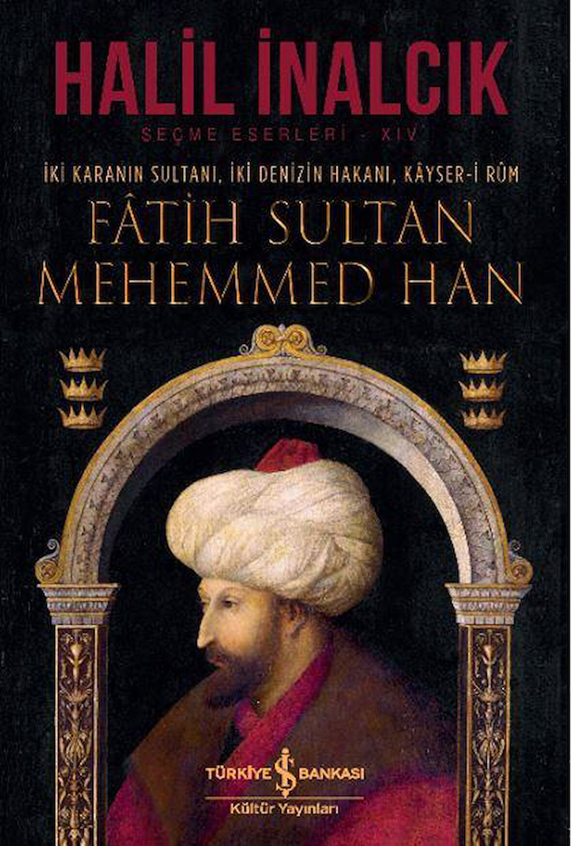 İki Karanın Sultanı İki Denizin Hakanı Kayser-i Rum - Fatih Sultan Mehemmed Han