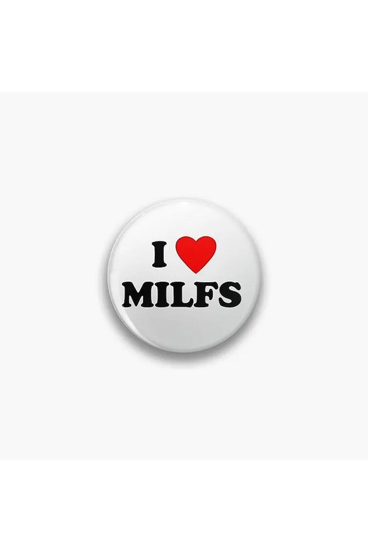 I Love Milfs Yazılı Sarkastik Y2K Grunge Logo Stil Rozet Beyaz