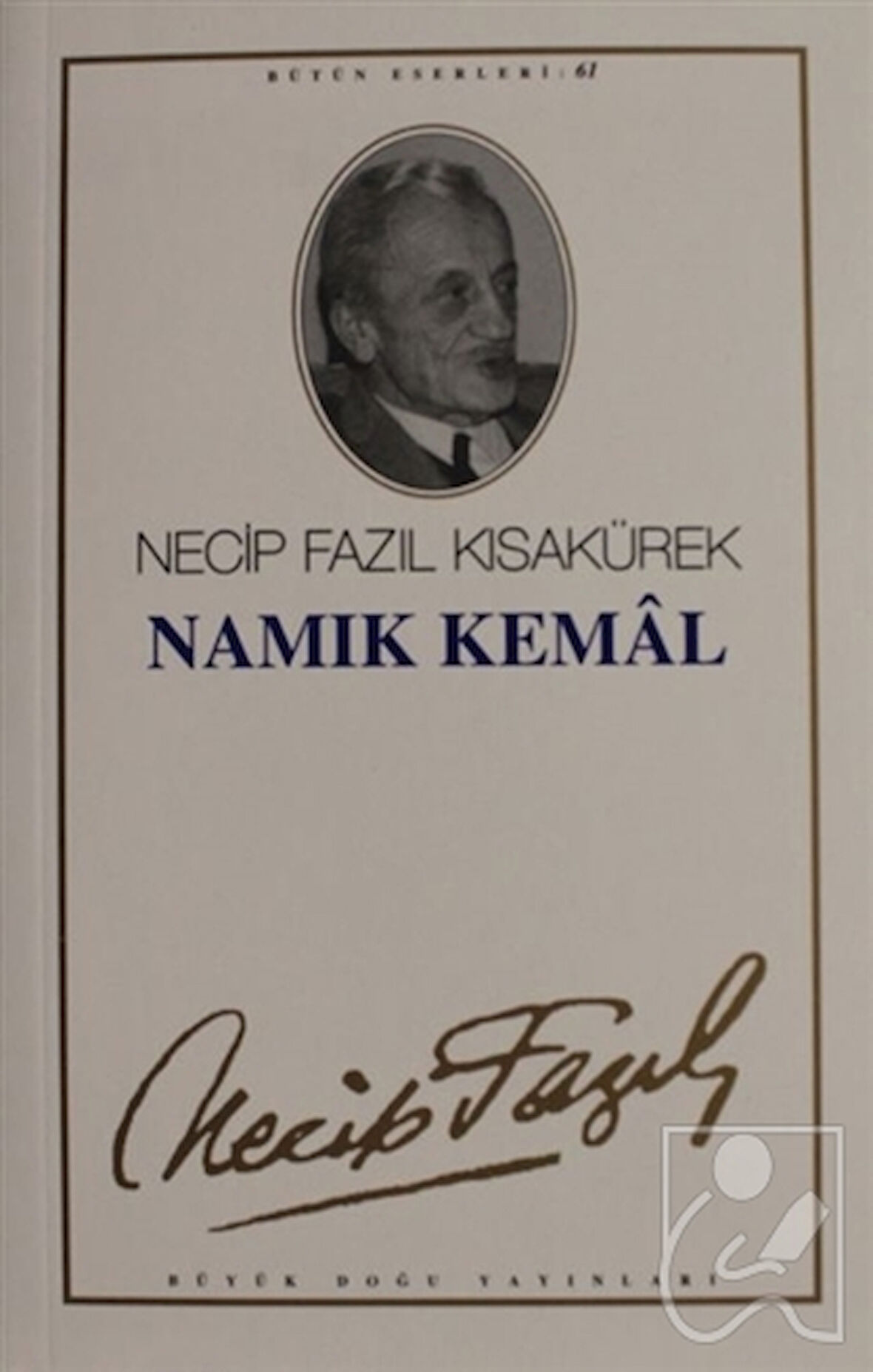 Namık Kemal : 52 - Necip Fazıl Bütün Eserleri