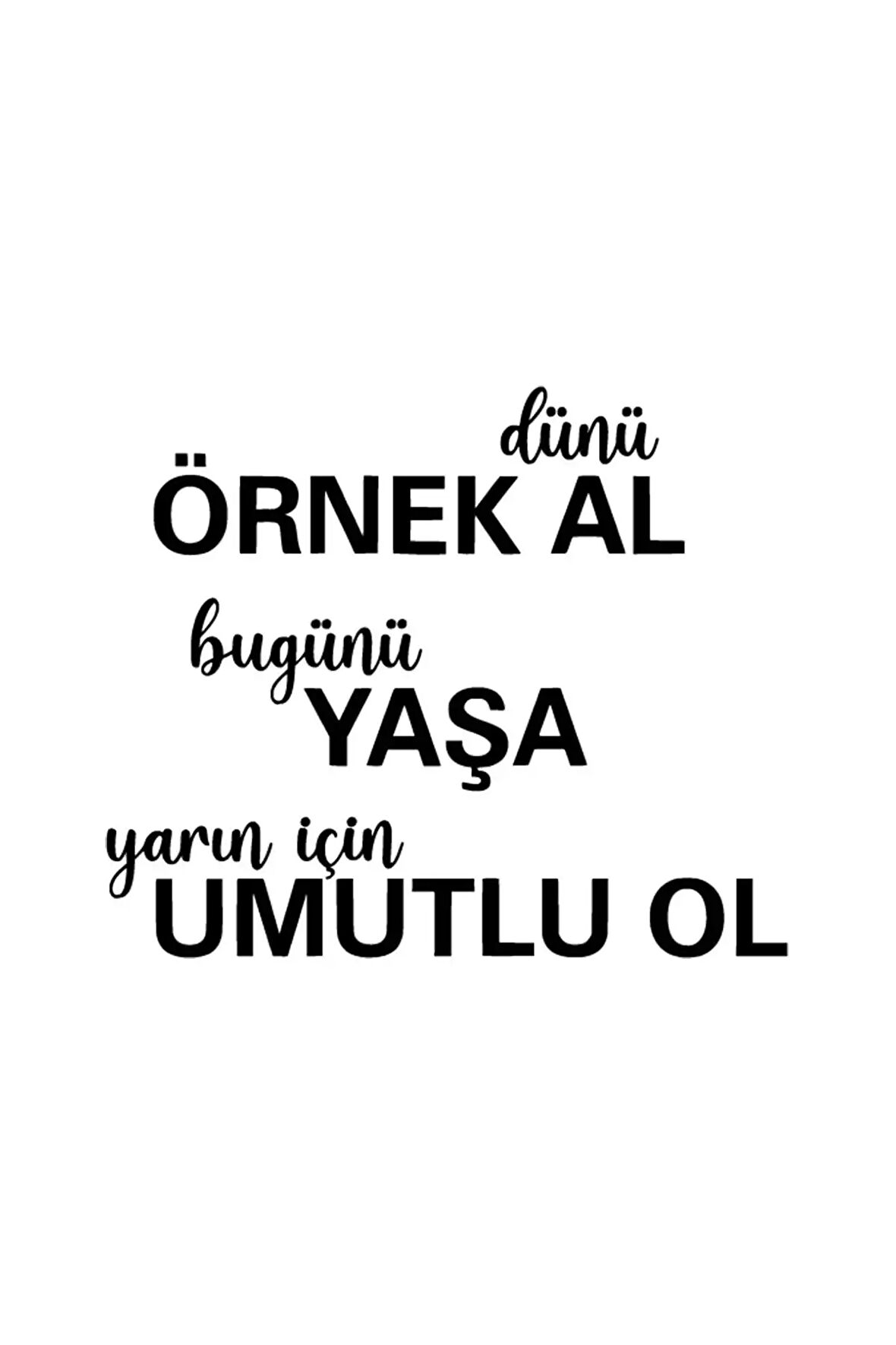 Dünü Örnek Al Sticker (Oto-Motor-Laptop-Duvar-Dekor) 10 x 8 cm