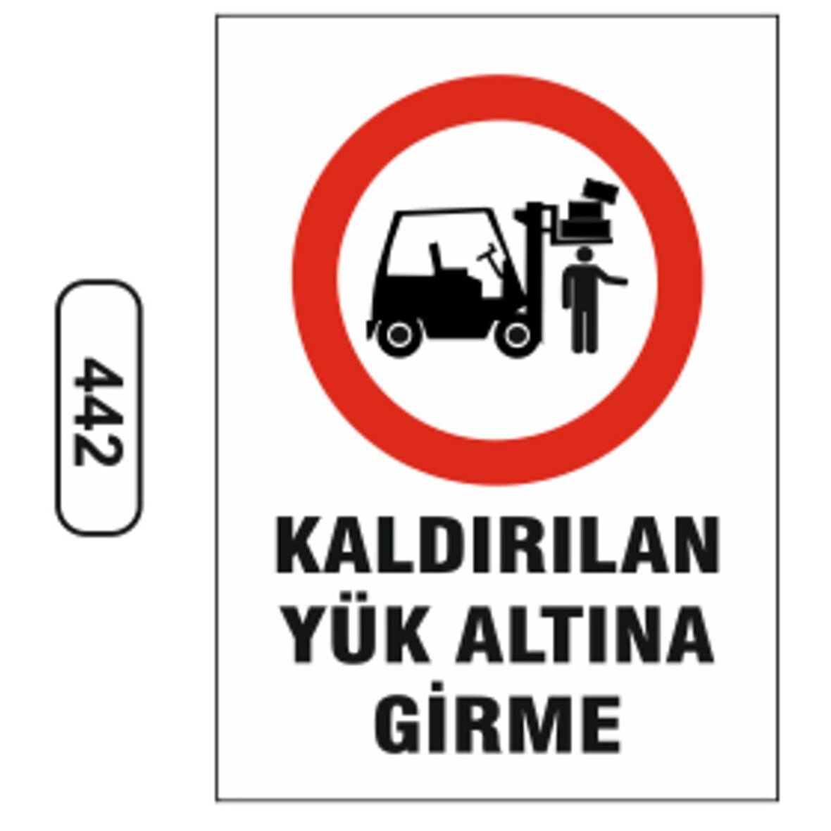 Kaldırılan Yük Altına Girme Uyarı Levhası