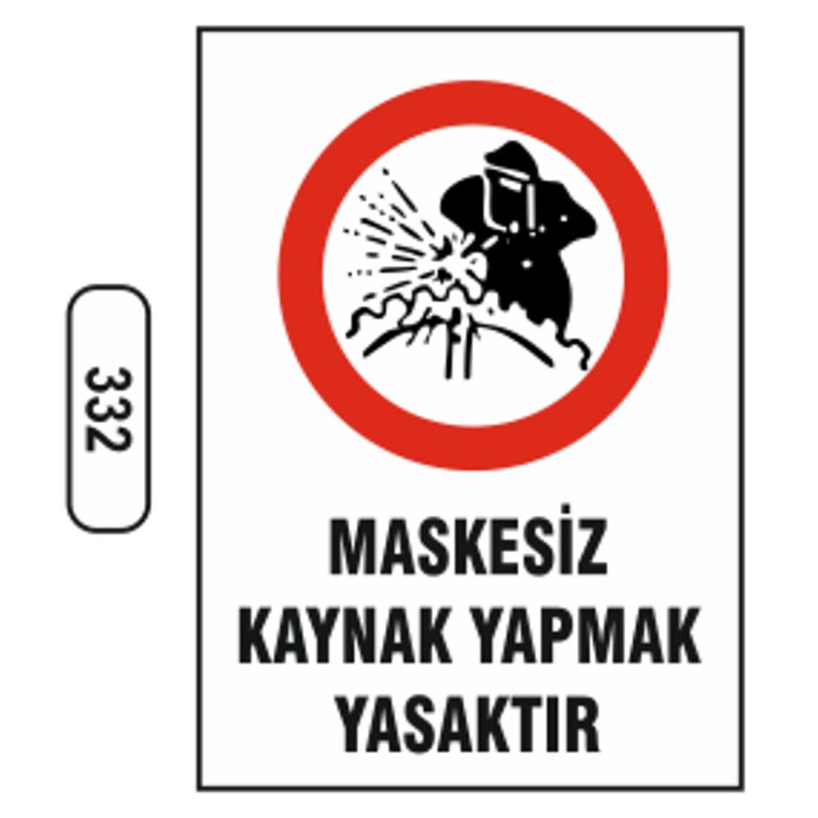 Maskesiz Kaynak Yapmak Yasaktır Uyarı Levhası