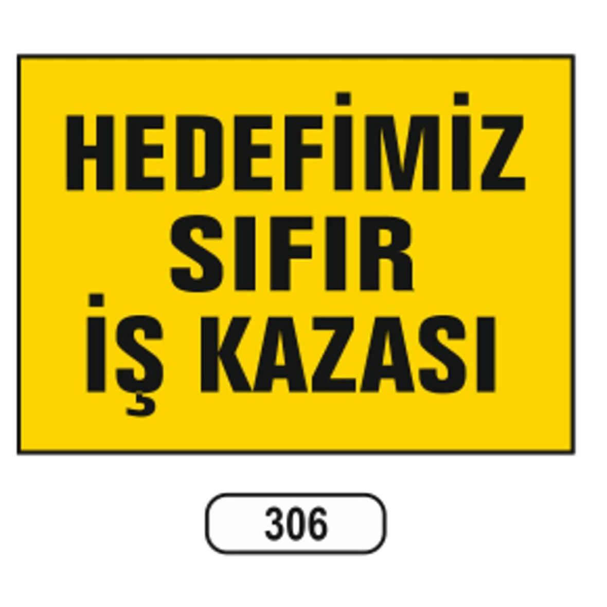 Hedefimiz Sıfır İş Kazası Levhası