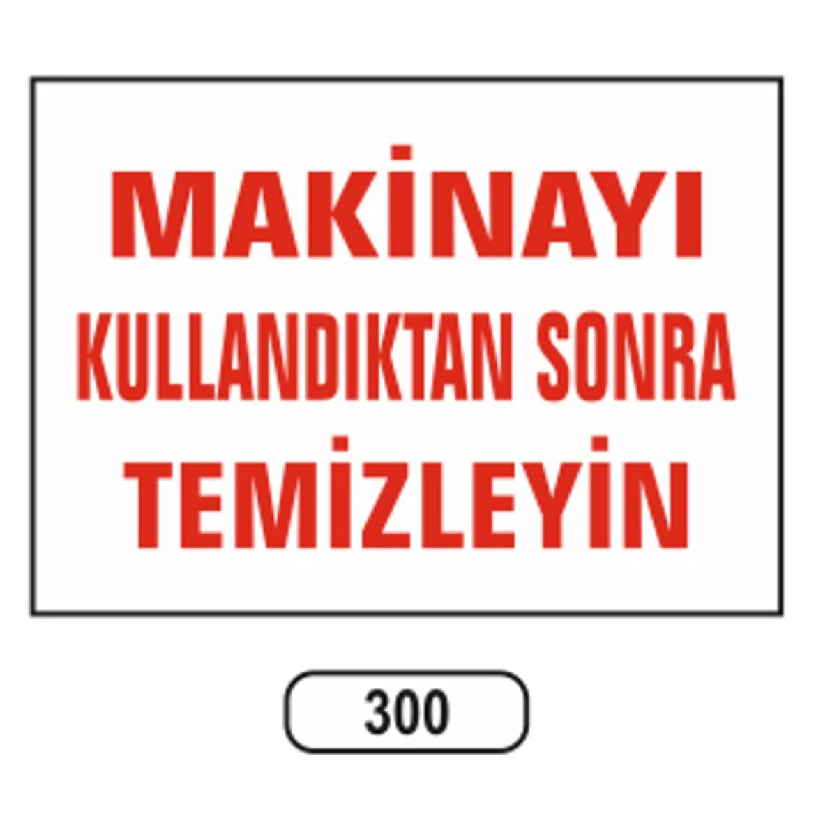 Makinayı Kullandıktan Sonra Temizleyin Uyarı Levhası