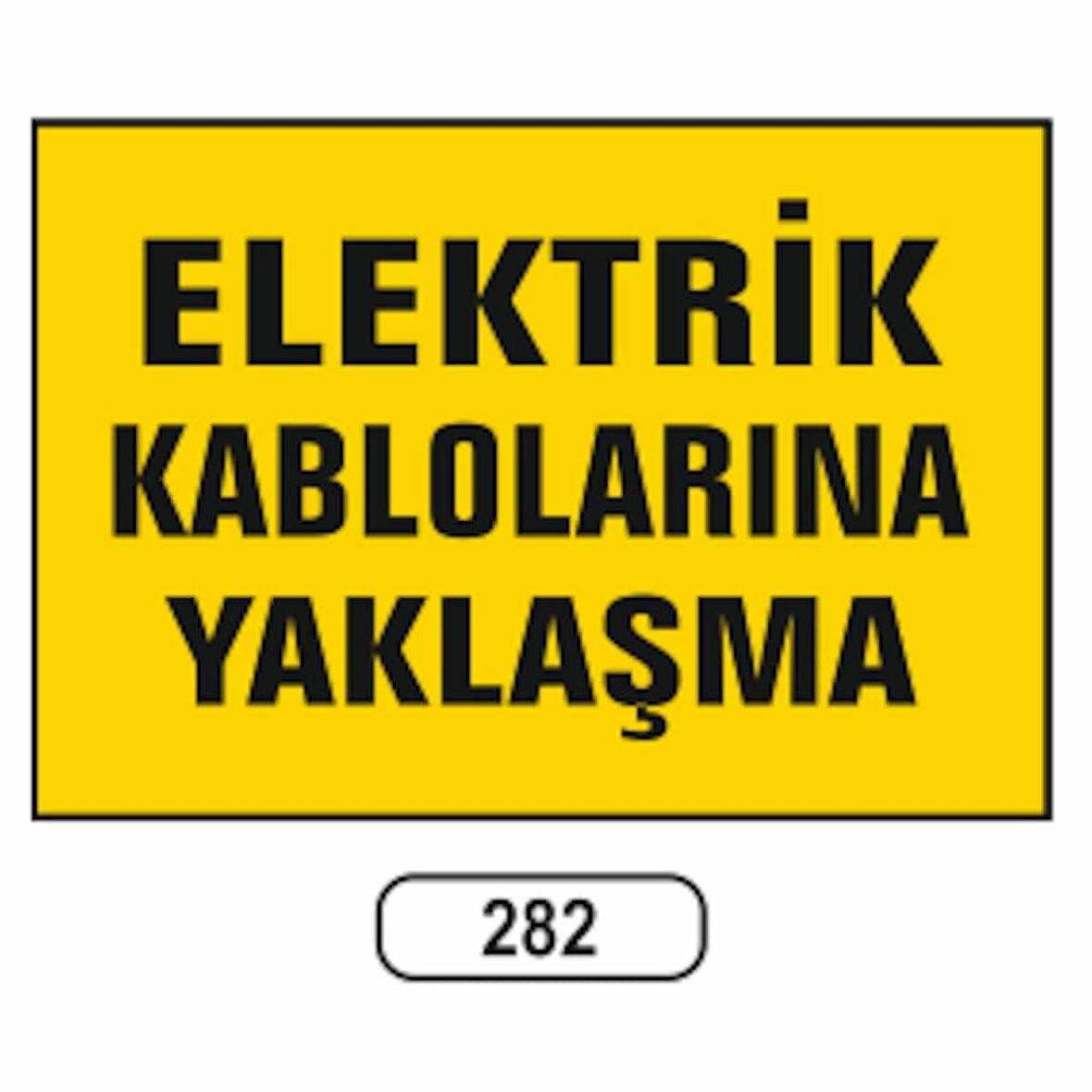 Elektrik Kablolarına Yaklaşma Uyarı Levhası