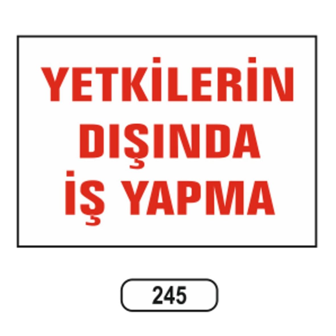 Yetkilerin Dışında Iş Yapma Uyarı Levhası