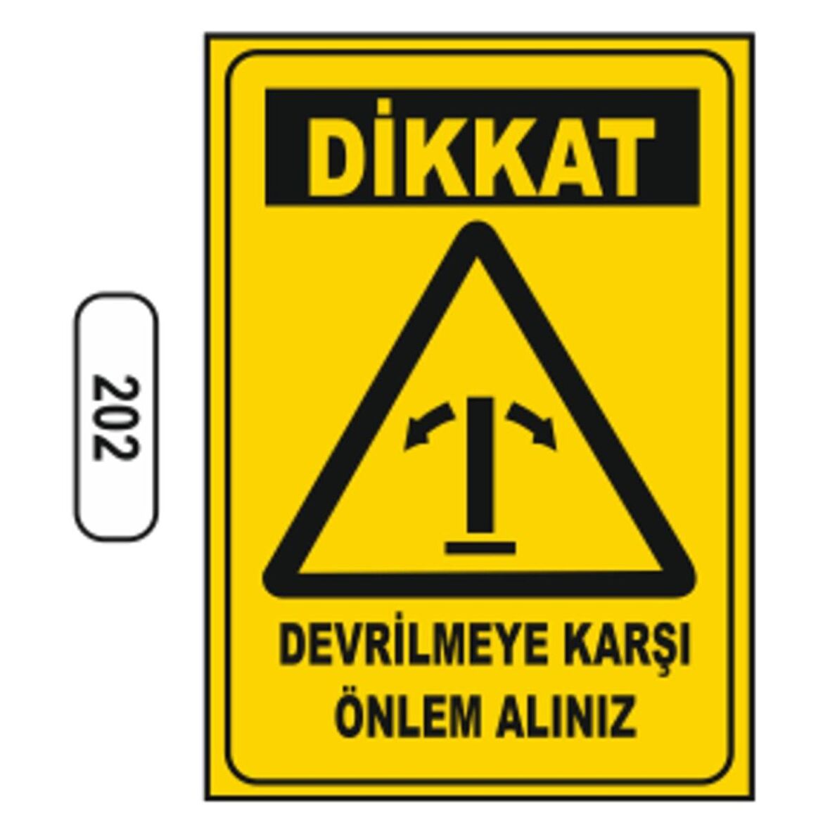 Dikkat Devrilmeye Karşı Önlem Alınız Uyarı Ikaz Levhası