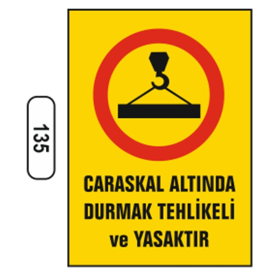 Caraskal Altında Durmak Tehlikeli Ve Yasaktır Uyarı Ikaz Levhası