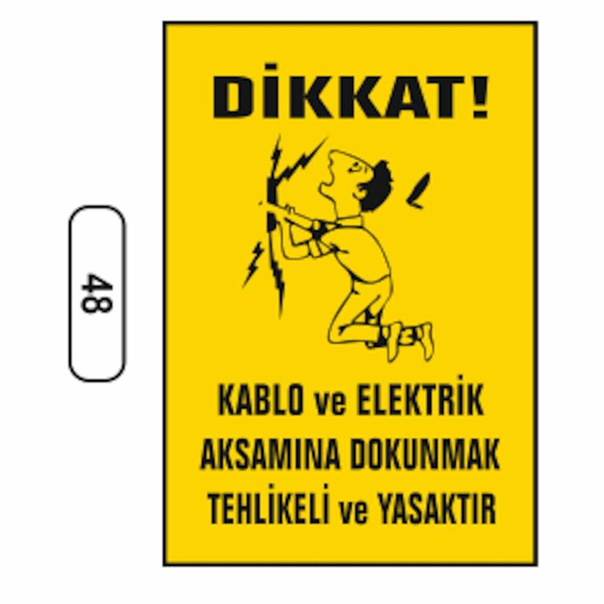 Kablo Ve Elektrik Aksamına Dokunmak Yasaktır Uyarı Ikaz Levhası