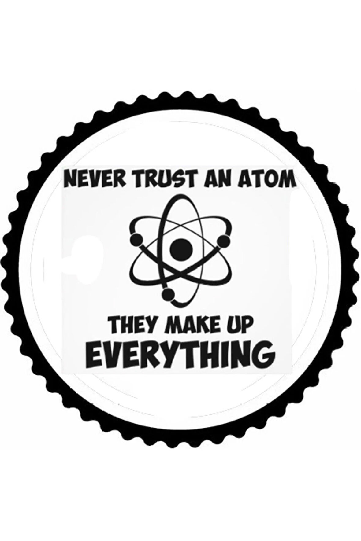 Bir Atoma Asla Güvenme Tasarım Sticker 10 x 10 cm