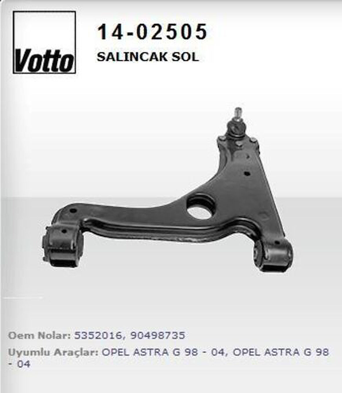 Votto 14-02505 Salıncak Sol Astra G-Astra H-Vectra B-Zafira 5352016