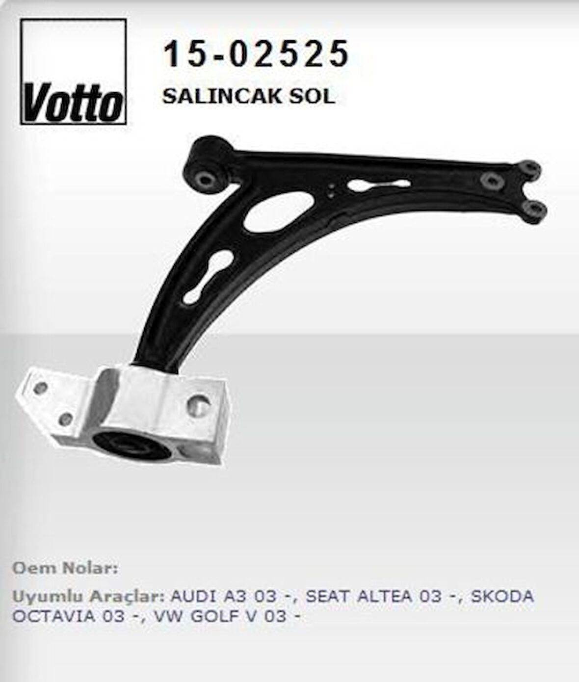 Votto 15-02525 Sağ Ön Salıncak-Rotilsiz-Dokum Volkswagen Caddy 04-11 Golf 04-14 A3 04-13 Octavia 04-07 1K0407152AC