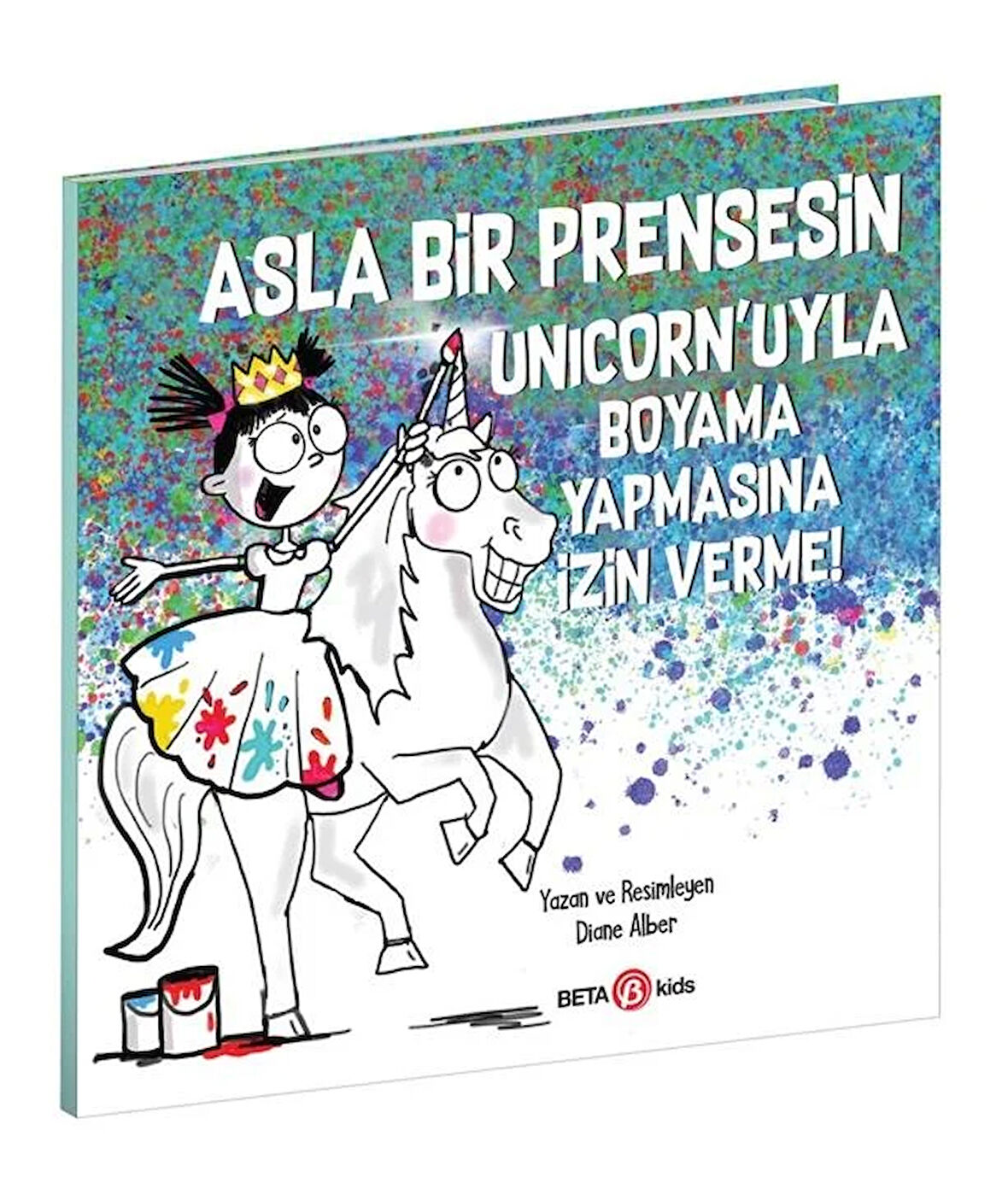 Asla Bir Prensesin Unicorn'uyla Boyama Yapmasına İzin Verme! Eğitici Çocuk Kitabı